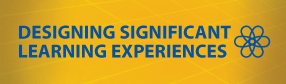 Designing Significant Learning Experiences